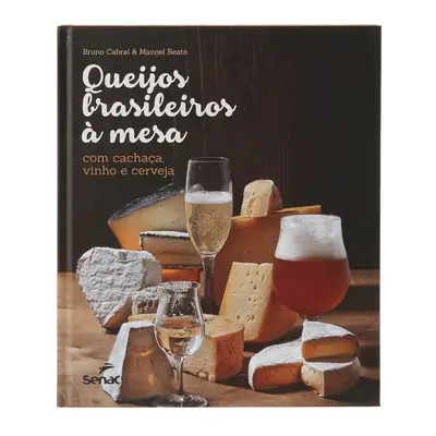 LIVRO QUEIJOS BRASILEIROS À MESA COM CACHACA, VINHO E CERVEJA