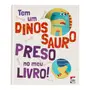 TEM DINOSSAURO: PRESO NO MEU LIVRO LIVRO INFANTIL - MULTICOR - Foto 1
