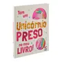 TEM UNICÓRNIO: PRESO NO MEU LIVRO LIVRO INFANTIL - MULTICOR - Foto 3